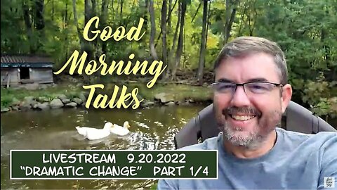 Good Morning Talk on Sept 20th, 2022 - "Dramatic Change" Part 1/4