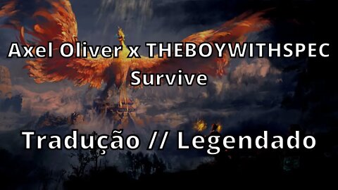 Axel Oliver x THEBOYWITHSPEC - Survive ( Tradução // Legendado )