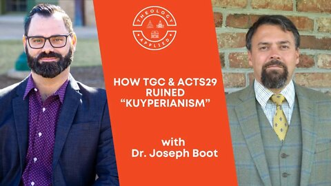 How TGC & Acts29 Ruined “Kuyperianism”