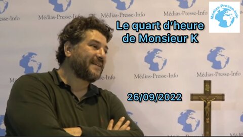 Édition du Quart d’heure de Monsieur K du lundi 26 septembre 2022