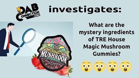 DC Investigates TRE House Magic Mushroom Gummies