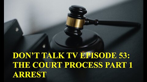 Don't Talk TV Episode 53: Part 1 Arrest