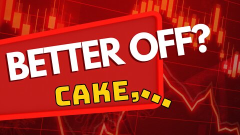 Better off? Cake, anyone?