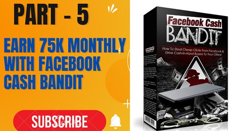 Earn 75k Monthly With Facebook Cash Bandit ...PART - 5 .. FULL & FREE CORSE 2022