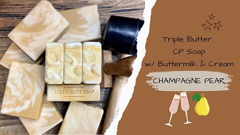 Making 🥂 CHAMPAGNE PEAR 🍐 TRIPLE BUTTER Bars W/ Buttermilk & Cream | Ellen Ruth Soap
