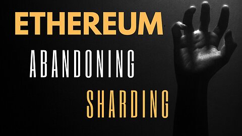 Ethereum to Abandon Sharding!