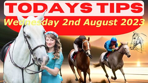 Horse Race Tips Wednesday 2nd August 2023:❤️Super 9 Free Horse Race Tips🐎📆Get ready!😄