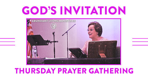 God's Invitation | 4-11-24 | Thursday Prayer Gathering