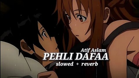 Pehli Dafa (Slowed + Reverb) Atif Aslam Romantic Love Song || Lofi Song || Invisible Mine