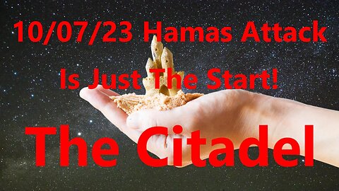 10 07 23 Hamas Attack Is Just The Start (October Surprise)
