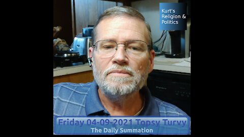 20210409 Topsy Turvy - The Daily Summation