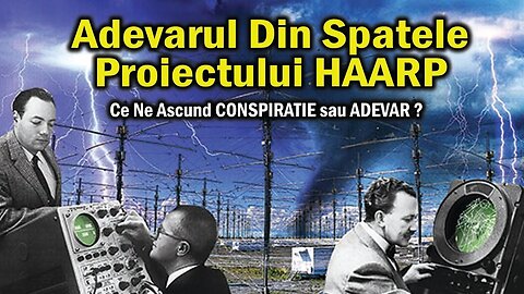 Adevarul Din Spatele Proiectului HAARP