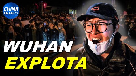 Protestas masivas toman la ciudad de Wuhan. Se filtra orden de alto nivel de China: Censura máxima