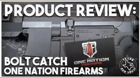 Product Review: One Nation Firearms Enhanced (.01 Inch Thicker) Bolt Catch for the AR-15