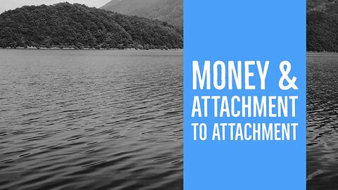 Money & Attachment to Attachment | Reflecting on holds inner freedom back
