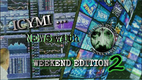 ICYMI News Weekend Edition 2 - 17-Mar-2024