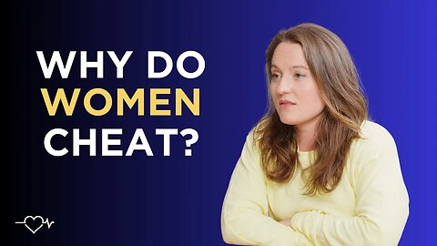 Understanding Why Women Cheat