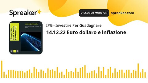 14.12.22 Euro dollaro e inflazione