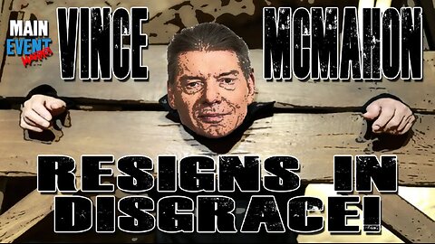 Vince McMahon Resigns in Disgrace!