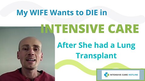 My Wife Wants to Die in Intensive Care After She Had a Lung Transplant