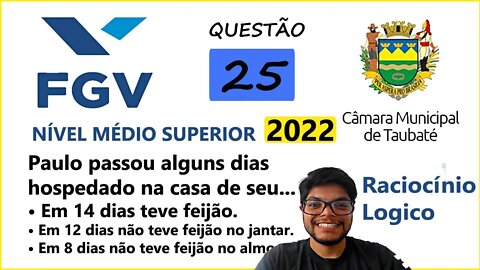 Questão 25 FGV Taubaté SP 2022 | Raciocínio Lógico | Paulo passou alguns dias hospedado na casa de