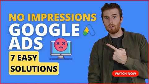 Google Ads No Impressions (2022) - 7 Proven Ways To Fix No Impressions In Google Ads [Step-By-Step]