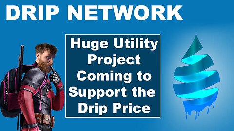 Drip Network - Huge Utility That Will Pump The Drip Price