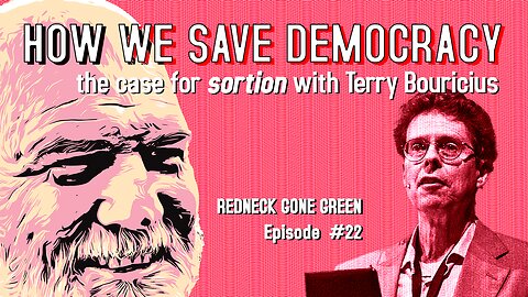 How We Save Democracy: the case for Sortion with Terry Bouricius