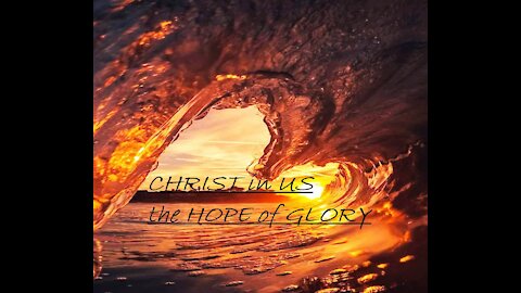 CHRIST in US the HOPE of GLORY