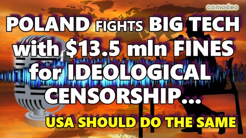 POLAND FIGHTS BIG TECH WITH $13.5 MLN FINE FOR IDEOLOGICAL CENSORSHIP - USA SHOULD DO THE SAME