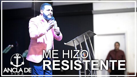 Me Hizo Resistente | Pastor Angel Machado | Iglesia Ancla De Vida