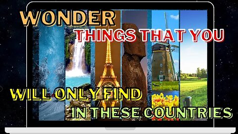 WONDER THINGS THAT YOU WILL ONLY FIND IN THESE COUNTRIES