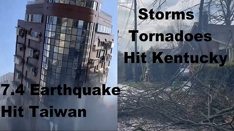 Taiwan Hit By 7.4 Earthquake. US-Kentucky Hit With Storm/ Tornado