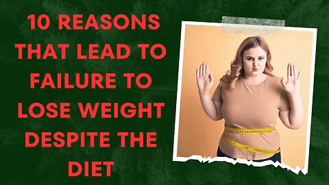 10 reasons that lead to failure to lose weight despite the diet