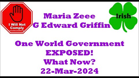 Maria Zeee G Edward Griffin One World Government EXPOSED What Now 22-Mar-2024