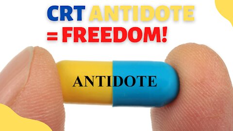 CRT Antidote= FREEDOM!