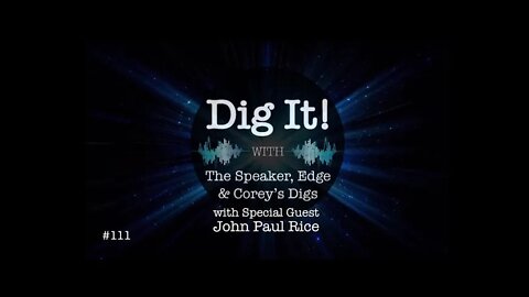 Dig It! #111 - With Guest John Paul Rice - Equal & Opposite Reactions