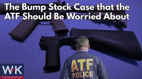 The Bump Stock Case that the ATF Should be Worried About