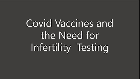 Covid Vaccines and the Need for Infertility Testing