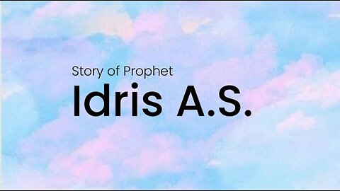 The Story Of Prophet Idris(A.S)