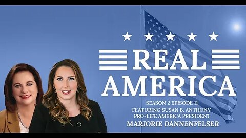 Real America Season 2 Episode 11: Susan B. Anthony Pro-Life America President, Marjorie Dannenfelser