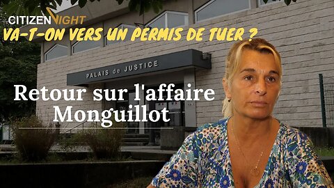 Affaire Monguillot / Bayonne / Va-t-on vers un permis de tuer ? Réaction de Véronique Monguillot