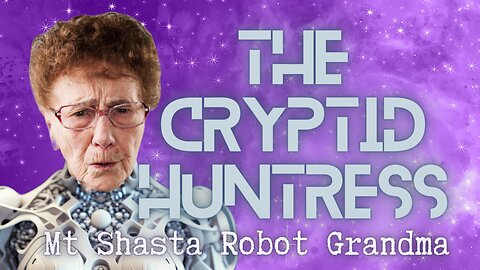 MOUNT SHASTA ROBOT GRANDMA - REMOTE VIEWING WITH ARKHEIM RA