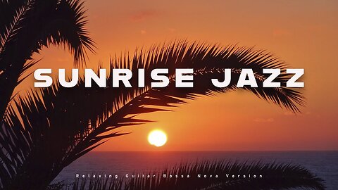Sunrise Jazz | Relaxing Guitar Bossa Nova | Relaxin' Tunes