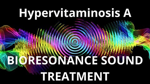 Hypervitaminosis A_Sound therapy session_Sounds of nature