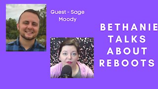 Bethanie Talks About Reboots