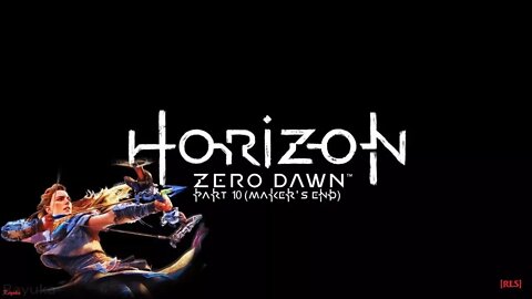 [RLS] Horizon Zero Dawn - Part 10 (Maker's End)