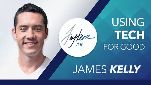 Using Tech For Good with James Kelly