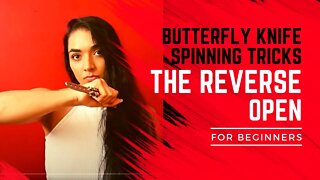 BUTTERFLY KNIFE SPINNING TRICKS FOR BEGINNERS | 3 REVERSE OPEN | BAILSONG