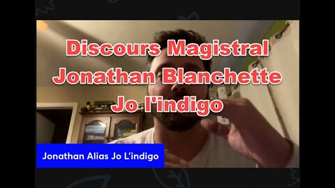 Discours Magistral Jonathan Blanchette alias Jo l'indigo